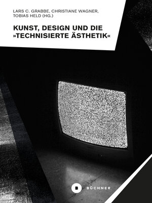 cover image of Kunst, Design und die »Technisierte Ästhetik«